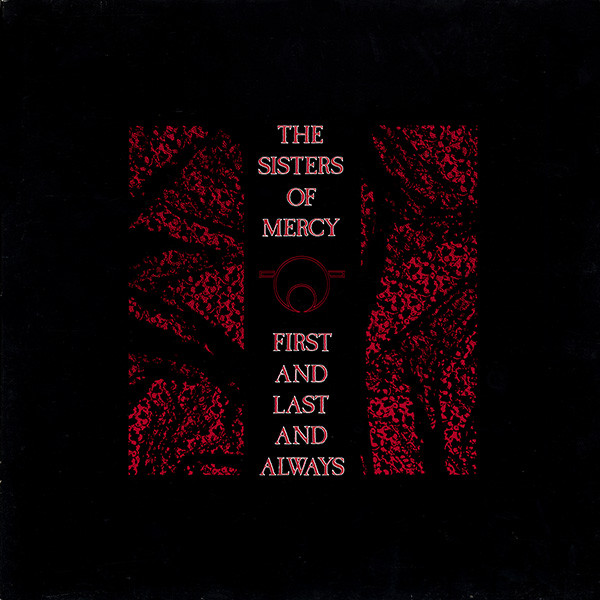 The Sisters of Mercy: First and Last and Always (1985)
